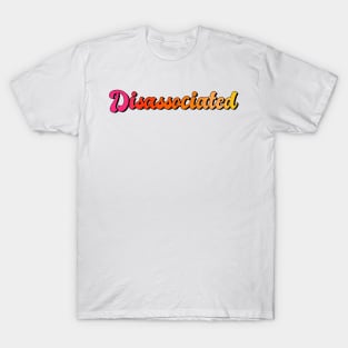 Disassociated T-Shirt